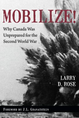 Mobilize! Why Canada Was Unprepared for the Second World War