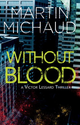 Without Blood: A Victor Lessard Thriller (A Victor Lessard Thriller, 2)