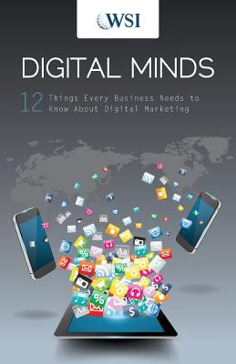Digital Minds: 12 Things Every Business Needs to Know About Digital Marketing (2nd Edition)
