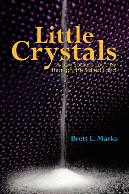 Little Crystals A Low Sodium Journey through the Salted Land