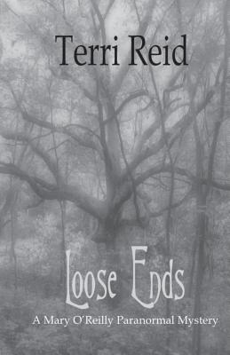 Loose Ends: A Mary O'Reilly Paranormal Mystery - Book One (Mary O'Reilly Series)