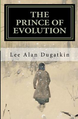 Image for The Prince of Evolution: Peter Kropotkin's Adventures in Science and Politics The Prince of Evolution: Peter Kropotkin's Adventures in Science and Politics