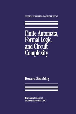 Finite Automata, Formal Logic, and Circuit Complexity (Progress in Theoretical Computer Science)