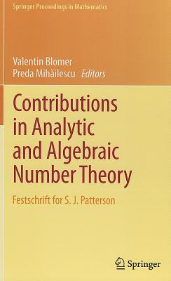 Contributions in Analytic and Algebraic Number Theory: Festschrift for S. J. Patterson (Springer Proceedings in Mathematics, 9)