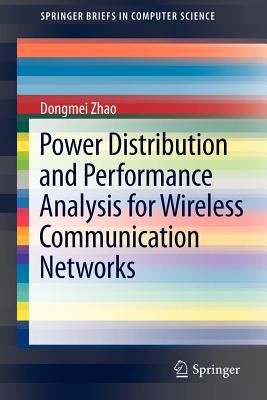 Power Distribution and Performance Analysis for Wireless Communication Networks (SpringerBriefs in Computer Science)