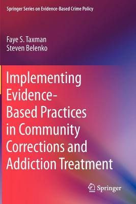 Implementing Evidence-Based Practices in Community Corrections and Addiction Treatment