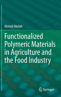 Functionalized Polymeric Materials in Agriculture and the Food Industry