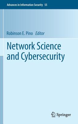 Network Science and Cybersecurity (Advances in Information Security, 55)