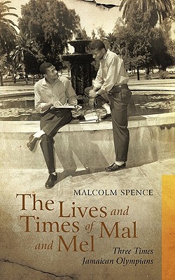 Lives and Times of Mal and Mel: Three Times Jamaican Olympians