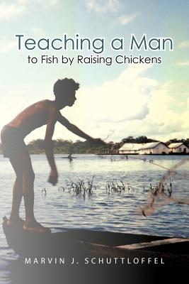 Teaching A Man To Fish By Raising Chickens