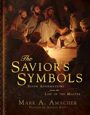 The Savior's Symbols: Seven Affirmations from the Life of the Master