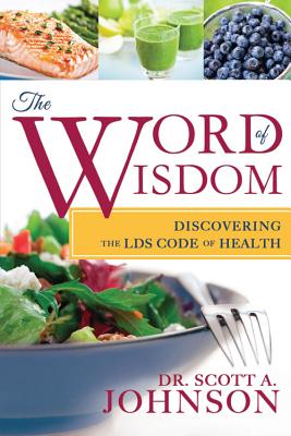 The Word of Wisdom: Discovering the LDS Code of Health