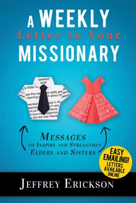 A Weekly Letter to Your Missionary: Messages to Inspire and Strengthen Elders and Sisters