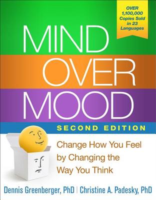 Mind Over Mood: Change How You Feel by Changing the Way You Think