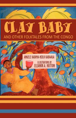 Clay Baby and Other Folktales from the Congo