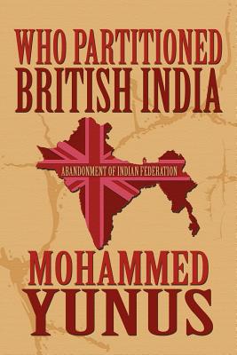 Who Partitioned British India: Abandonment of Indian Federation