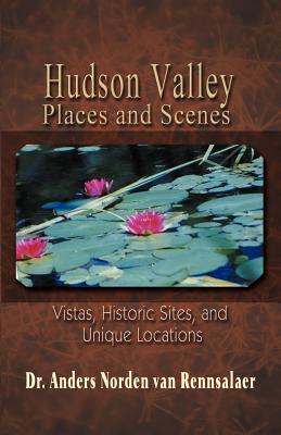 Hudson Valley Places and Scenes: Vistas, Historic Sites, and Unique Locations