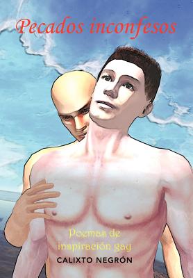 Pecados Inconfesos: Poemas de Inspiracion Gay (Spanish Edition)