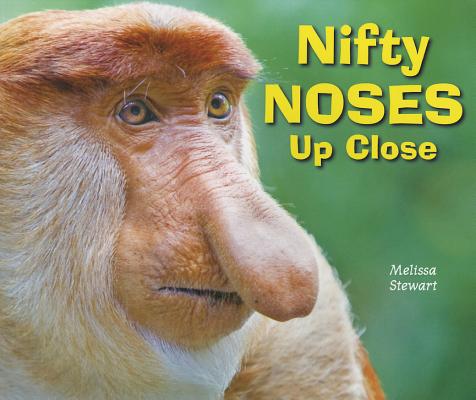 Nifty Noses Up Close (Animal Bodies Up Close)
