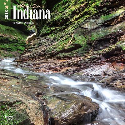 Wild & Scenic Indiana 2018 Calendar [Calendar] Browntrout Publishers
