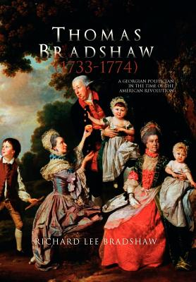Thomas Bradshaw (1733-1774): A Georgian Politician in the Time of the American Revolution