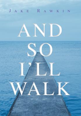 And So I'll Walk: And Other Poems