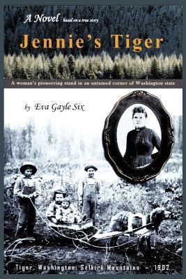 Jennie's Tiger: A Woman's Pioneering Stand in an Untamed Corner of Washington State: A Woman's Pioneering Stand in an Untamed Corner of Washington State