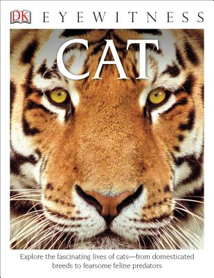 DK Eyewitness Books Cat: Explore the Fascinating Lives of Catsfrom Domesticated Breeds to Fearsome Felin