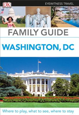 Family Guide Washington, DC (Dk Eyewitness Travel Family Guide)