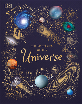 The Mysteries of the Universe: Discover the best-kept secrets of space (DK Children's Anthologies)