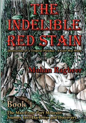 The Indelible Red Stain: The destruction of a tropical paradise: A cold war story