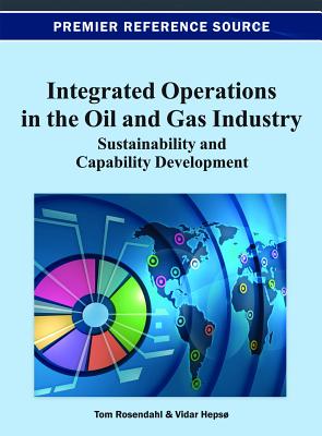 Integrated Operations in the Oil and Gas Industry: Sustainability and Capability Development