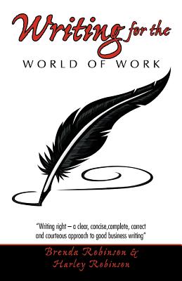Image for Writing For The World Of Work: "Writing Right - A Clear, Concise, Complete, Correct And Courteous Approach To Good Business Writing"