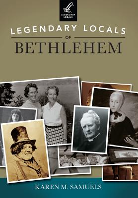 Image for Legendary Locals of Bethlehem Legendary Locals of Bethlehem