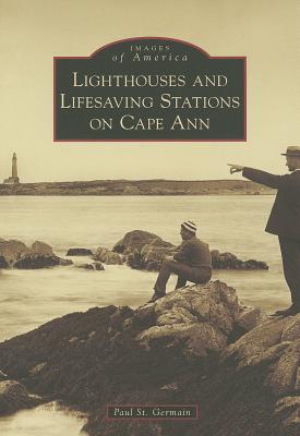 Lighthouses And Lifesaving Stations On Cape Ann.