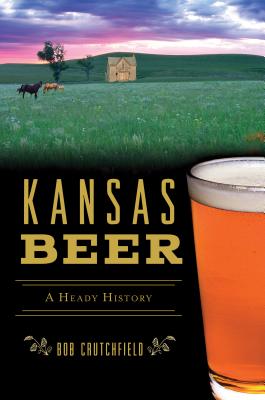 Image for Kansas Beer: A Heady History (American Palate)