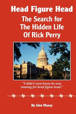 Head Figure Head: The Search for the Hidden Life of Rick Perry