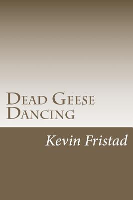 Dead Geese Dancing