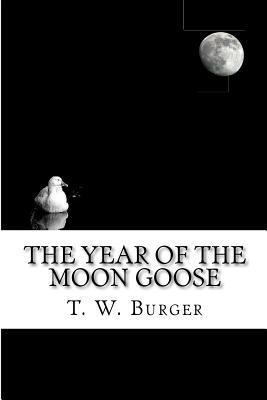 The Year of the Moon Goose: : Essays and Tidbits from the Banks of Marsh Creek