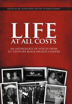 Life at All Costs: An Anthology of Voices from 21st Century Black Prolife Leaders