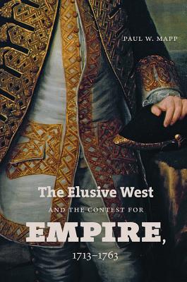 The Elusive West and the Contest for Empire, 1713-1763