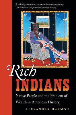 Image for Rich Indians: Native People and the Problem of Wealth in American History Rich Indians: Native People and the Problem of Wealth in American History