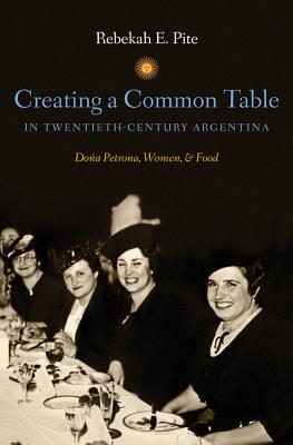 Creating a Common Table in Twentieth-Century Argentina: Dona Petrona, Women & Food