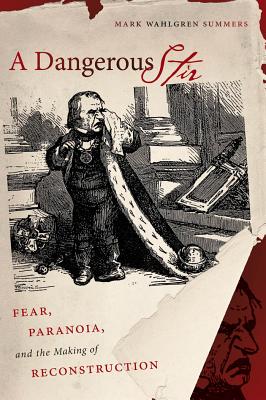 A Dangerous Stir: Fear, Paranoia, And The Making Of Reconstruction
