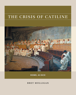 Image for The Crisis of Catiline: Rome, 63 BCE (Reacting to the Past) The Crisis of Catiline: Rome, 63 BCE (Reacting to the Past)