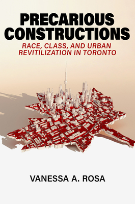 Precarious Constructions: Race, Class, and Urban Revitalization in Toronto