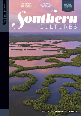 Southern Cultures: Snapshot: Climate: Volume 29, Number 3 - Fall 2023 Issue (Southern Cultures, 29)