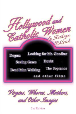 Hollywood and Catholic Women: Virgins, Whores, Mothers, and other Images