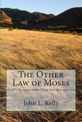 The Other Law of Moses: God's Remarkable Plan for Prosperity