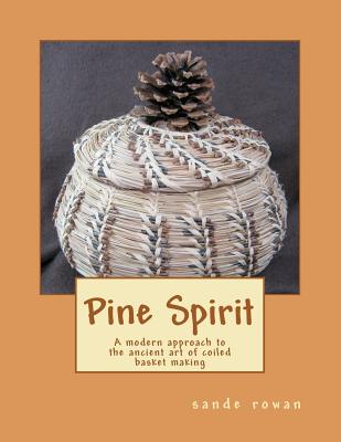 Pine Spirit: A modern approach to the ancient art of coiled basket making